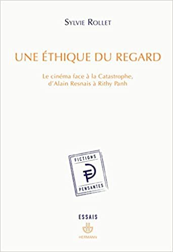 okumak Une éthique du regard: Le cinéma face à la catastrophe, d&#39;Alain Resnais à Rithy Panh (HR.FICT.PENSANT)