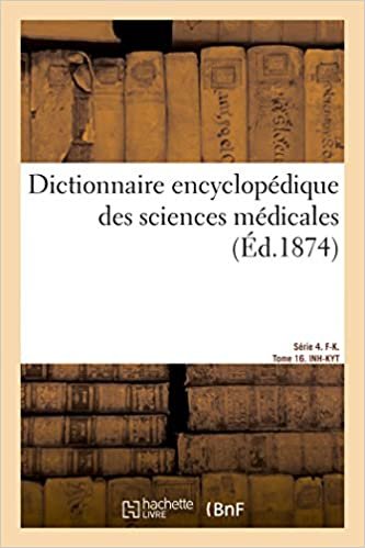 okumak Dictionnaire encyclopédique des sciences médicales. Série 4. F-K. Tome 16. INH-KYT
