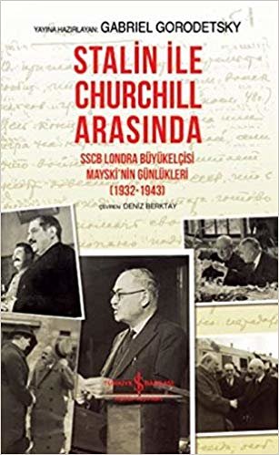 okumak Stalin ile Churchill Arasında (Ciltli): SSCB Londra Büyükelçisi Mayski’nin Günlükleri (1932-1943)