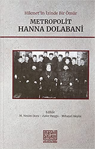 okumak Metropolit Hanna Dolabani - Süryaniyat Araştırmaları Serisi 4: Hikmet’in İzinde Bir Ömür