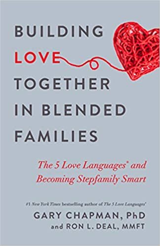 okumak Building Love Together in Blended Families: The 5 Love Languages and Becoming Stepfamily Smart