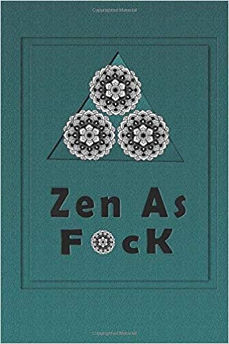 okumak Zen as F*ck:: A Journal/notebook for Practicing the Mindful Art of Not Giving a Sh*t