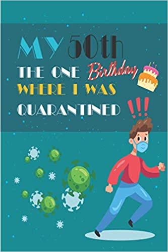 okumak My 50th Birthday The One Where I Was Quarantined: Happy 50th Birthday 50 Years Old Gift For Boys &amp; Girls, Quarantine Birthday Notebook, Self ... Idea, Funny Card Alternative, 6*9 120 Pages