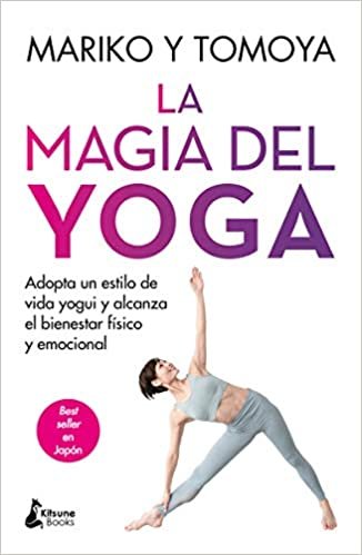okumak La magia del yoga: Adopta un estilo de vida yogui y alcanza el bienestar físico y emocional