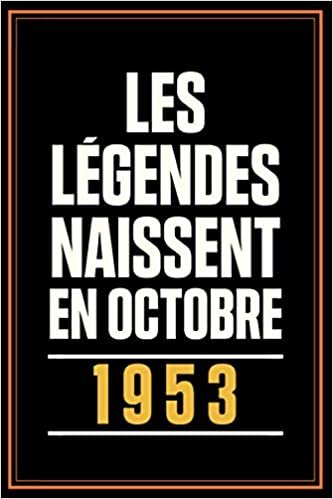 okumak Les Légendes Naissent en Octobre 1953: Idée Cadeau Anniversaire Pour f homme maman papa 67 ans / Cahier d&#39;écriture ligné a5