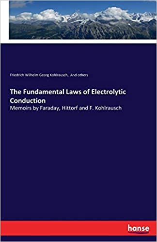 okumak The Fundamental Laws of Electrolytic Conduction: Memoirs by Faraday, Hittorf and F. Kohlrausch