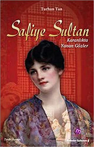 okumak Safiye Sultan Karanlıkta Yanan Gözler: Sinyora Bafo&#39;dan Osmanlı Tahtına