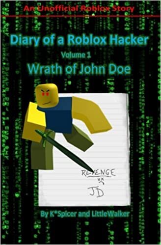 okumak Diary of a Roblox Hacker: Wrath of John Doe (Roblox Hacker Diaries, Band 1): Volume 1