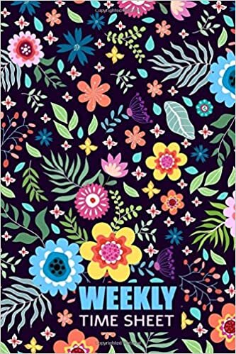 okumak Weekly Time Sheet: Time Sheet Log Book For Employees To Record Job Attendance Shift Hours Daily and Weekly (3 Years) Size 6” x 9” Colorful Flowers