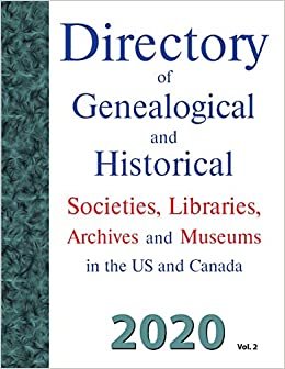 okumak Directory of Genealogical and Historical Societies, Libraries and Museums in the US and Canada, 2020, Vol 2