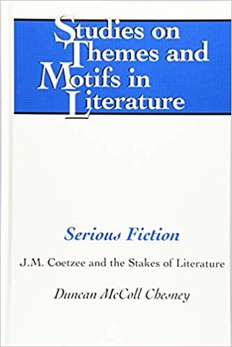 okumak Serious Fiction : J.M. Coetzee and the Stakes of Literature : 129