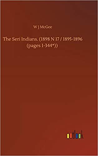 okumak The Seri Indians. (1898 N 17 / 1895-1896 (pages 1-344*))