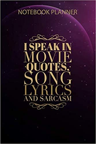 okumak Notebook Planner I Speak In Movie Quotes Song Lyrics And Sarcasm: Journal, Gym, Personal, 6x9 inch, 114 Pages, To Do List, Happy, Simple
