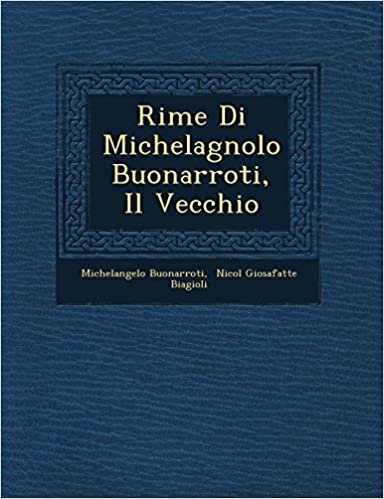 okumak Rime Di Michelagnolo Buonarroti, Il Vecchio