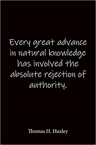 okumak Every great advance in natural knowledge has involved the absolute rejection of authority. Thomas H. Huxley: Quote Notebook - Lined Notebook -Lined ... journal-notebook 6x9-notebook quote on cover