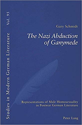 okumak The Nazi Abduction of Ganymede : Representations of Male Homosexuality in Postwar German Literature : v. 95