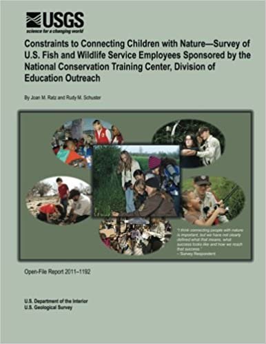 okumak Constraints to Connecting Children with Nature?Survey of U.S. Fish and Wildlife Service Employees Sponsored by the National Conservation Training Center, Division of Education Outreach