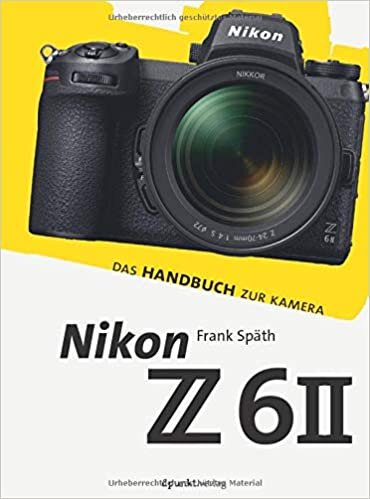 okumak Nikon Z 6II: Das Handbuch zur Kamera (dpunkt.kamerabuch)