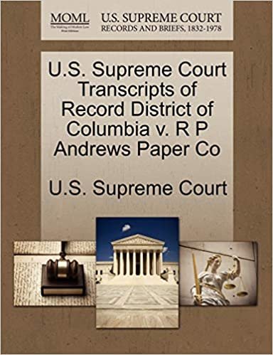 okumak U.S. Supreme Court Transcripts of Record District of Columbia v. R P Andrews Paper Co
