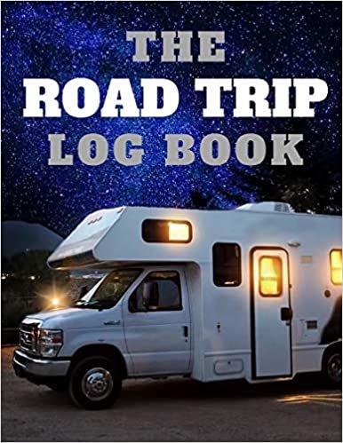 okumak The Road Trip Log Book: RV LIFE Trip Diary With Prompts Inside, For You To Remember Trips &amp; Campgrounds | 180 Pages, 8.5&quot; x 11&quot;