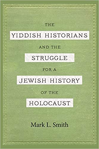 okumak The Yiddish Historians and the Struggle for a Jewish History of the Holocaust