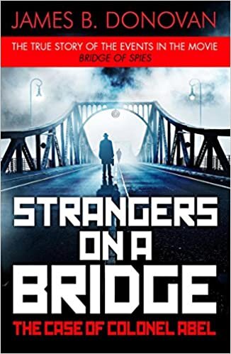 okumak Strangers on a Bridge: The Case of Colonel Abel