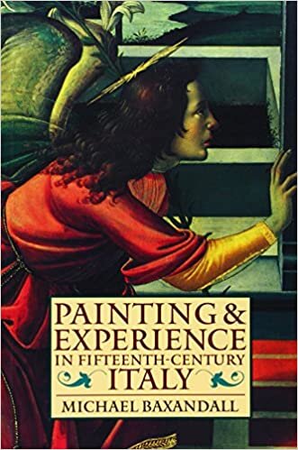 okumak Baxandall, M: Painting and Experience in Fifteenth-Century I: A Primer in the Social History of Pictorial Style (Oxford Paperbacks)