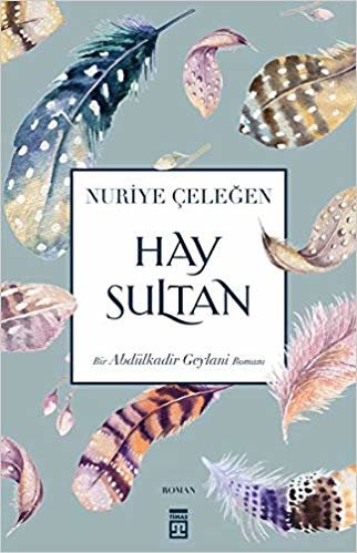 okumak Hay Sultan: Bir Abdülkadir Geylani Romanı