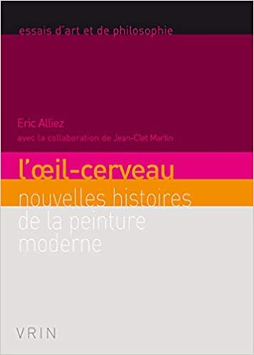okumak L&#39;Oeil-Cerveau: Nouvelles Histoires de La Peinture Moderne (Essais d&#39;art et de philosophie)
