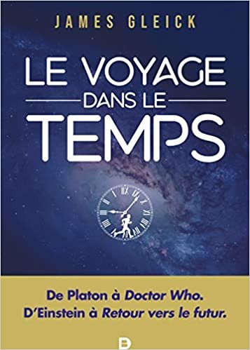 okumak Le Voyage dans le temps - De Platon à Doctor Who, en passant par Einstein et Retour vers le futur (Plaisir des sciences)