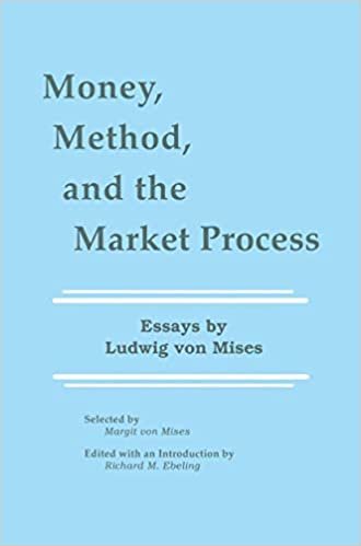 okumak Money, Method, and the Market Process: Essays by Ludwig von Mises