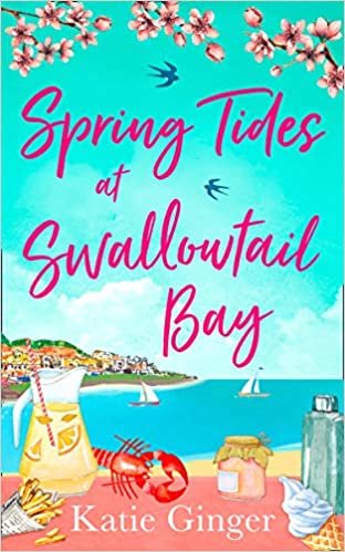 okumak Spring Tides at Swallowtail Bay: The perfect laugh out loud romantic comedy to escape with! (Swallowtail Bay, Book 1)