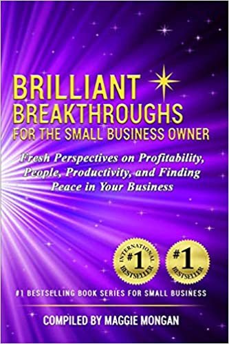 okumak Brilliant Breakthroughs For The Small Business Owner: Fresh Perspectives on Profitability, People, Productivity, and Finding Peace in Your Business: 4