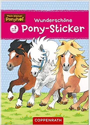 okumak Mein kleiner Ponyhof: Wunderschöne Pony-Sticker