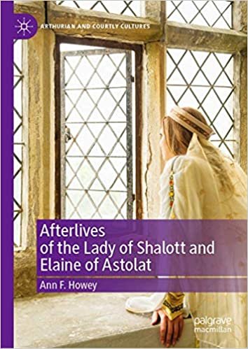 okumak Afterlives of the Lady of Shalott and Elaine of Astolat (Arthurian and Courtly Cultures)