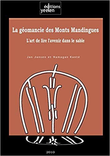okumak La Geomancie Des Monts Mandingues. L&#39;Art de Lire L&#39;Avenir Dans Le Sable