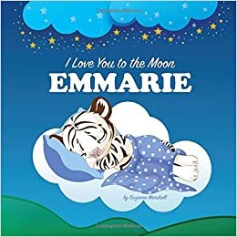 okumak I Love You to the Moon, Emmarie: Personalized Book &amp; Bedtime Story with Love Poems for Kids (Bedtime Stories, Bedtime Stories for Kids, Personalized Baby Gifts, Personalized Books)