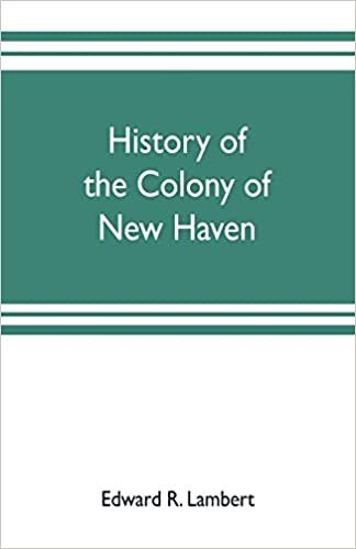 okumak History of the colony of New Haven, before and after the union with Connecticut