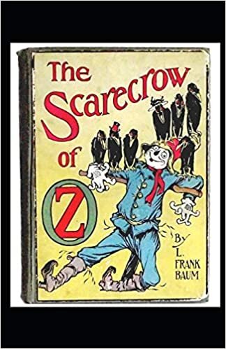 okumak The Scarecrow of Oz: L. Frank Baum [Annotated]: The Oz Series Book 9