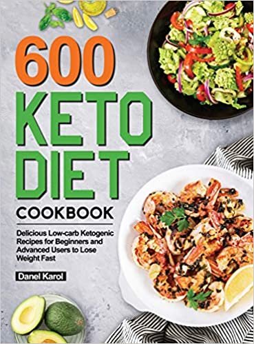 okumak 600 Keto Diet Cookbook: Delicious Low-carb Ketogenic Recipes for Beginners and Advanced Users to Lose Weight Fast
