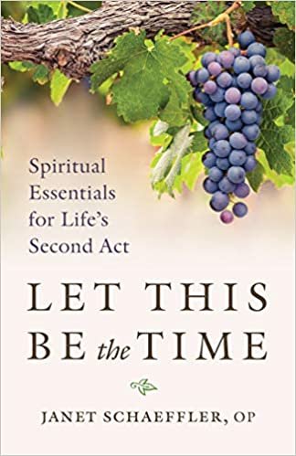 okumak Let This Be the Time: Spiritual Essentials for Life&#39;s Second ACT