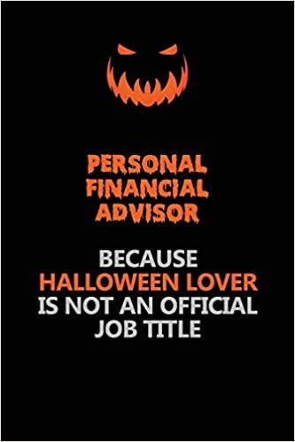 okumak Personal financial advisor Because Halloween Lover Is Not An Official Job Title: Halloween Scary Pumpkin Jack O&#39;Lantern 120 Pages 6x9 Blank Lined Paper Notebook Journal