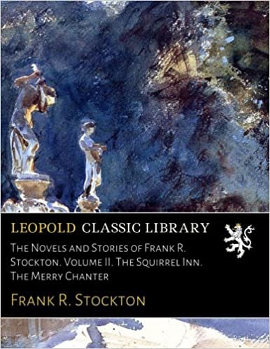 okumak The Novels and Stories of Frank R. Stockton. Volume II. The Squirrel Inn. The Merry Chanter