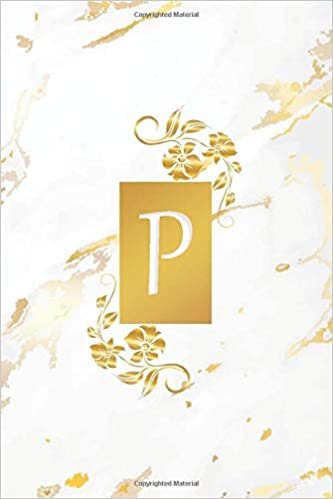 okumak P : Capital Letter Monogram: Golden &amp; Luxury Lined Notebook with Initial Letter Monogram Journal, Floral Print For Writing And Notes, (120 pages, 6x9, Soft Cover, Matte Finish.)