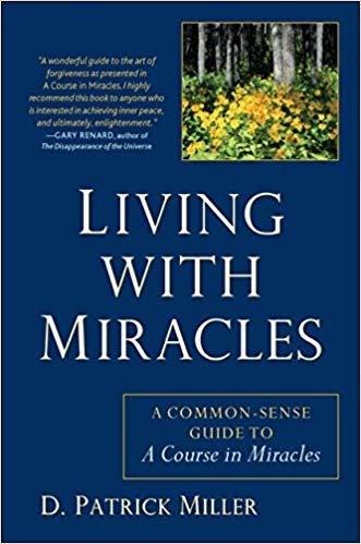 okumak Living With Miracles: A Common-Sense Guide to A Course in Miracles