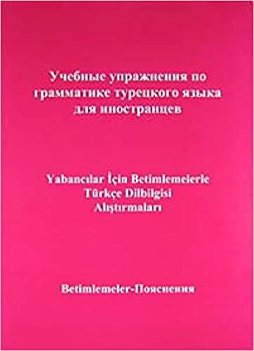 okumak Yabancılar İçin Betimlemelerle Türkçe Dilbilgisi Alıştırmaları (Rusça Bilenler İçin)