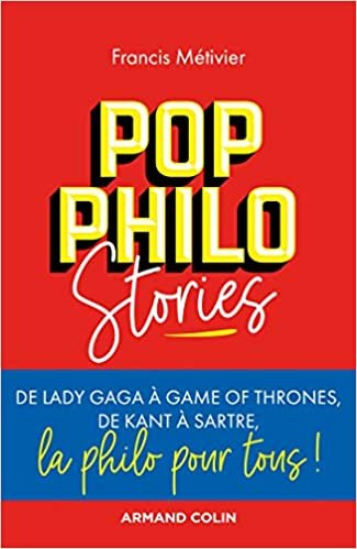 okumak Pop philo Stories - De Lady Gaga à Games of Thrones, de Kant à Sartre, la philo pour tous: De Lady Gaga à Games of Thrones, de Kant à Sartre, la philo pour tous! (Hors Collection)