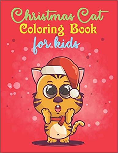 okumak Christmas Cat Coloring Book For Kids: A Christmas Themed Coloring Book With Cute And Adorable Cat For Enjoyment And Relaxation - Amazing Gift Idea For ... And Kids To Celebrate The Holiday