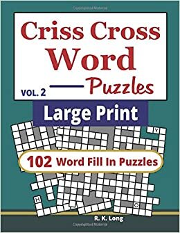 okumak Large Print Criss Cross Word Puzzles (Volume 2): 102 CrissCross Word Fill In Puzzles in Large Print (Book 2)
