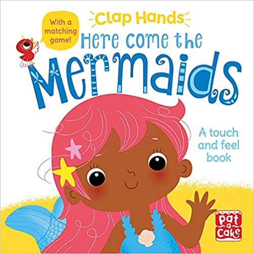 okumak Clap Hands: Here Come the Mermaids: A touch-and-feel board book